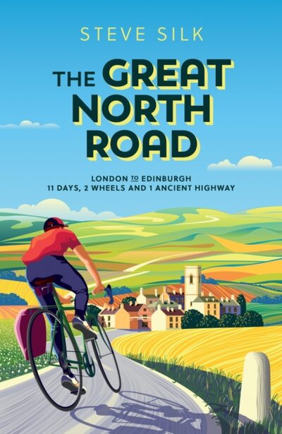 The Great North Road : London to Edinburgh – 11 Days, 2 Wheels and 1 Ancient Highway