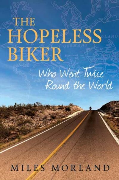 The Hopeless Biker : Who Went Twice Around the World