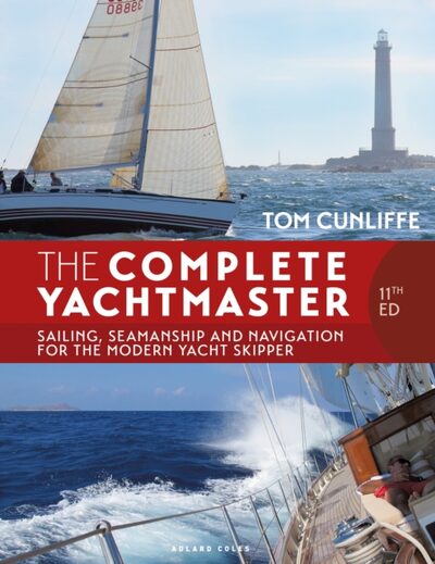 The Complete Yachtmaster 11th edition : Sailing, Seamanship and Navigation for the Modern Yacht Skipper book cover