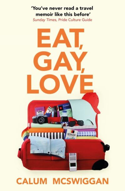 Eat, Gay, Love : Longlisted for the Polari First Book Prize book cover