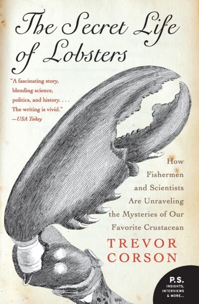 Secret Life of Lobsters : How Fishermen and Scientists Are Unraveling the Mysteries of Our Favorite Crustacean book cover