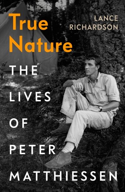 True Nature : The Lives of Peter Matthiessen
