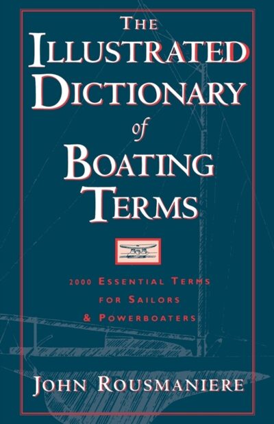 The Illustrated Dictionary of Boating Terms : 2000 Essential Terms for Sailors and Powerboaters book cover