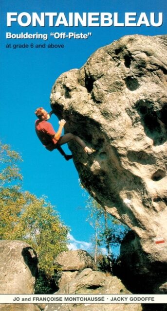 Fontainebleau Bouldering Off-Piste : At grade 6 and above