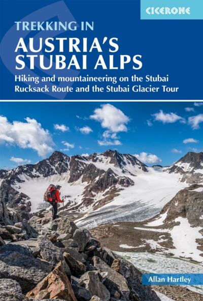 Trekking in Austria's Stubai Alps : Hiking and mountaineering on the Stubai Rucksack Route, Stubai Glacier Tour and Gschnitztaler Rundtour book cover