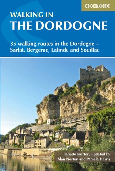 Walking in the Dordogne : 35 walking routes in the Dordogne - Bergerac, Lalinde, Sarlat and Souillac book cover