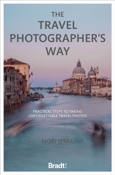 The Travel Photographer's Way : Practical steps to taking unforgettable travel photos book cover