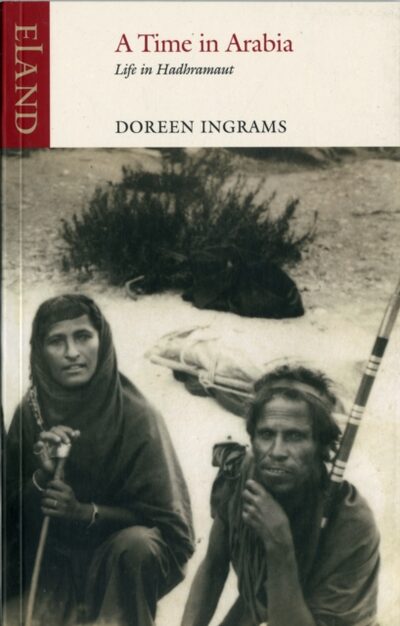 A Time in Arabia : Living in Yemen's Hadhramant in the 1930s