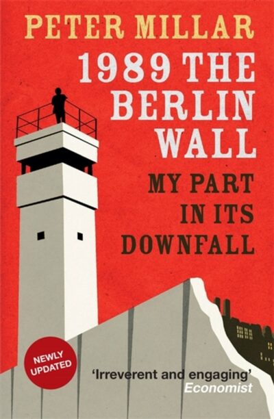 1989 the Berlin Wall : My Part in Its Downfall book cover