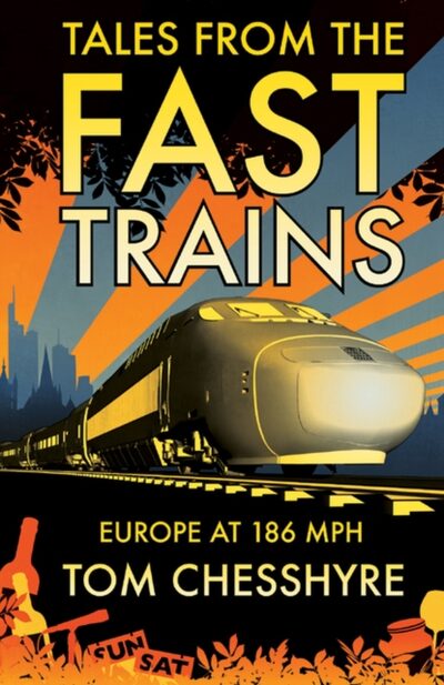Tales from the Fast Trains : Around Europe at 186mph book cover