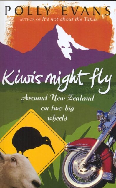 Kiwis Might Fly : Around New Zealand On Two Big Wheels