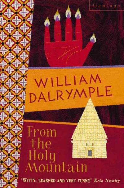 From the Holy Mountain : A Journey in the Shadow of Byzantium