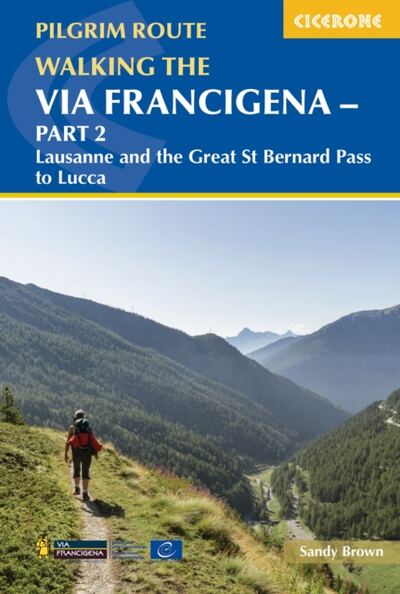 Walking the Via Francigena Pilgrim Route - Part 2 : Lausanne and the Great St Bernard Pass to Lucca book cover