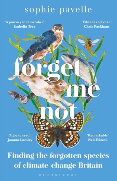 Forget Me Not : Finding the forgotten species of climate-change Britain – WINNER OF THE PEOPLE'S BOOK PRIZE FOR NON-FICTION