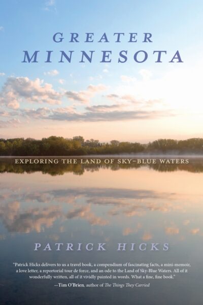 Greater Minnesota : Exploring the Land of Sky-Blue Waters