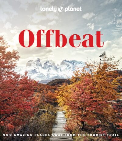 Lonely Planet Offbeat : 100 Alternative Travel Experiences for Adventurers Seeking Peaceful, Lesser-Known Destinations – Insider Tips, Stunning Photography & Local Impact