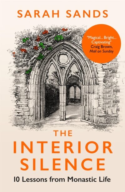The Interior Silence : 10 Lessons from Monastic Life book cover