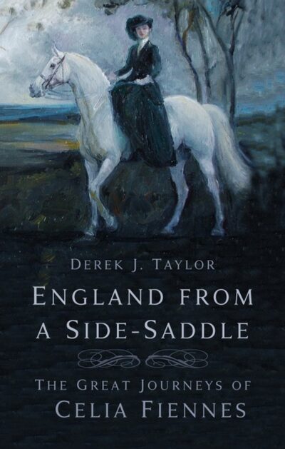 England From a Side-Saddle : The Great Journeys of Celia Fiennes