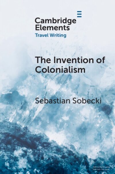 The Invention of Colonialism : Richard Hakluyt and Medieval Travel Writing book cover