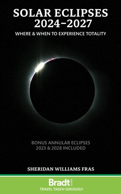 Solar Eclipses 2024-2027 : Where and When to Experience Totality book cover