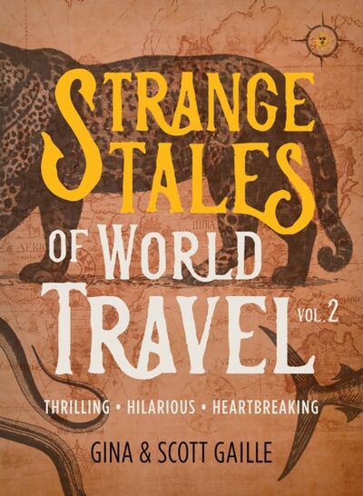 Strange Tales of World Travel, Volume 2 : Thrilling, Hilarious, Heartbreaking book cover