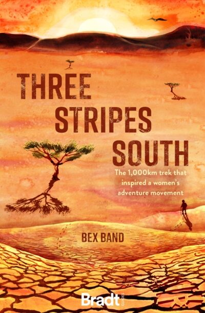 Three Stripes South : The 1000km thru-hike that inspired the Love Her Wild women's adventure community
