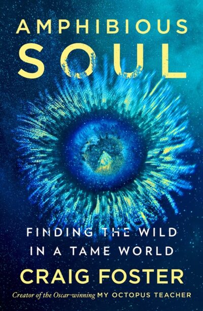 Amphibious Soul : Finding the wild in a tame world