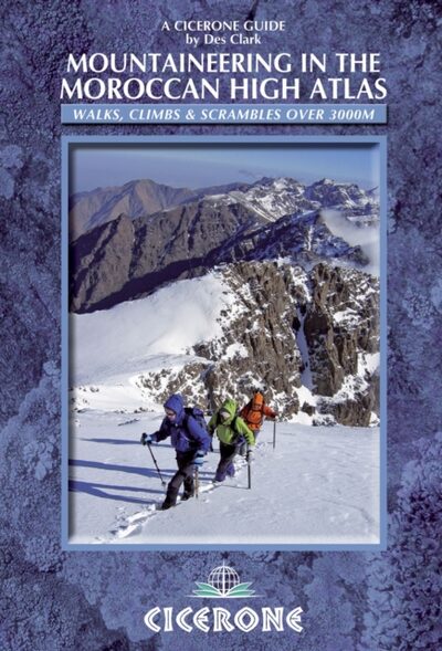 Mountaineering in the Moroccan High Atlas : Walks, climbs & scrambles over 3000M