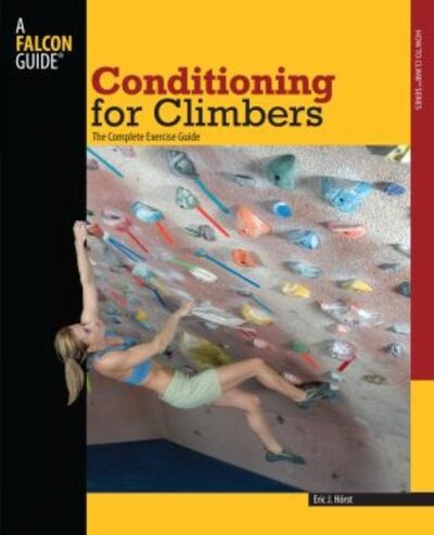 Conditioning for Climbers : The Complete Exercise Guide