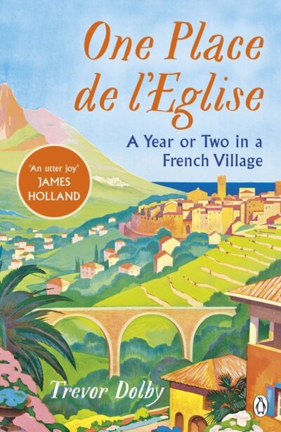 One Place de l’Eglise : A Year in Provence for the 21st century
