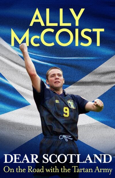 Dear Scotland : On the Road with the Tartan Army