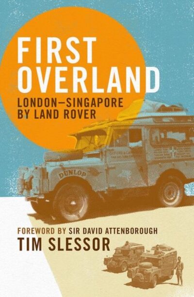 First Overland : London–Singapore by Land Rover