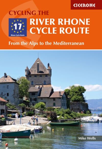 The River Rhone Cycle Route : From the Alps to the Mediterranean book cover