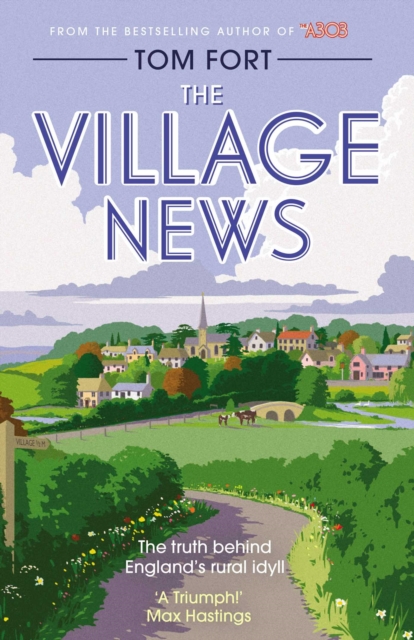 The Village News : The Truth Behind England's Rural Idyll book cover