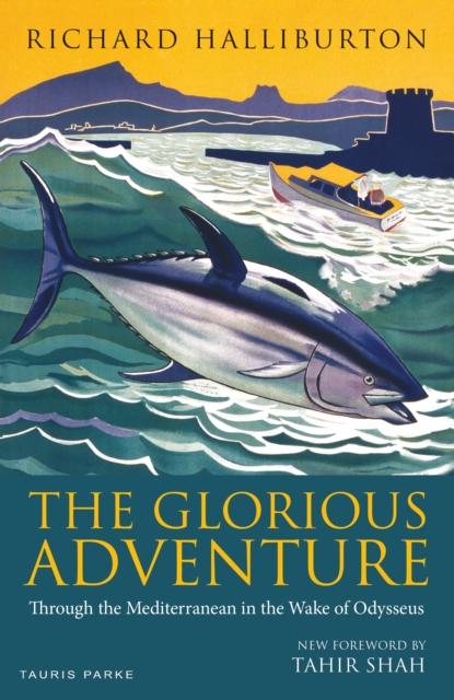 The Glorious Adventure : Through the Mediterranean in the Wake of Odysseus
