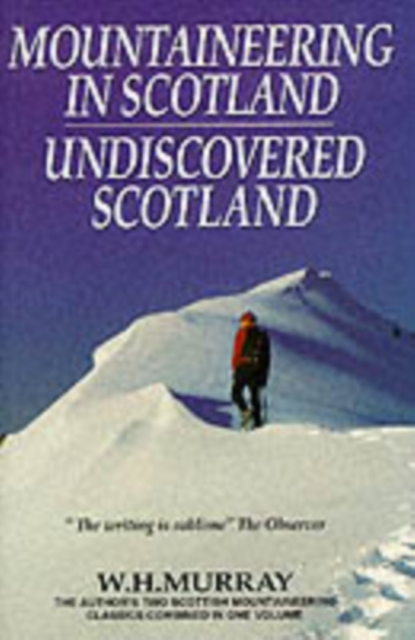 Mountaineering in Scotland / Undiscovered Scotland: Two Scottish Mountaineering Classics Combined Volume 1 book cover