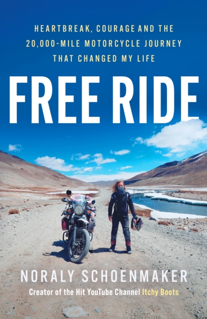 Free Ride : Heartbreak, Courage, and the 20,000-Mile Motorcycle Journey that Changed My Life book cover