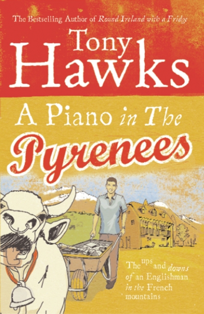 A Piano In The Pyrenees : The Ups and Downs of an Englishman in the French Mountains