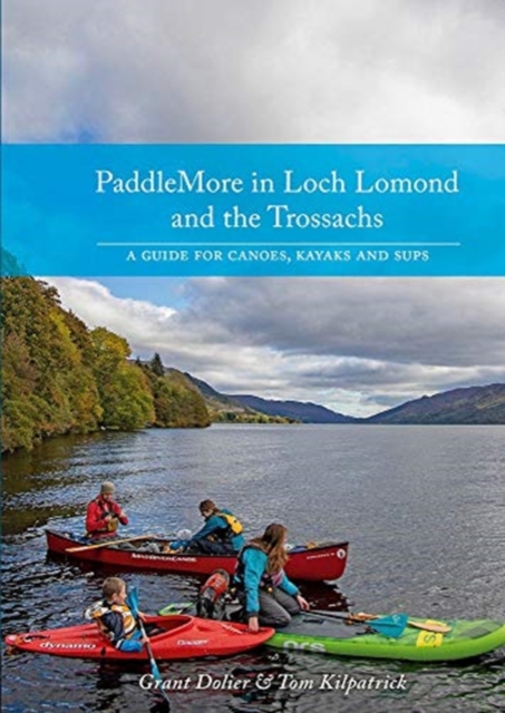 PaddleMore in Loch Lomond and The Trossachs : A Guide for Canoes, Kayaks and SUPs book cover