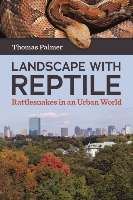 Landscape with Reptile : Rattlesnakes in an Urban World