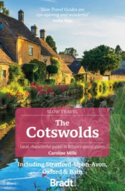 The Cotswolds (Slow Travel) : Including Stratford-upon-Avon, Oxford & Bath