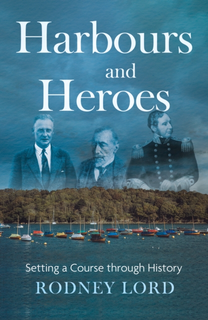 Harbours and Heroes : Setting a Course through History