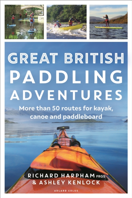 Great British Paddling Adventures : More than 50 routes for kayak, canoe and paddleboard book cover