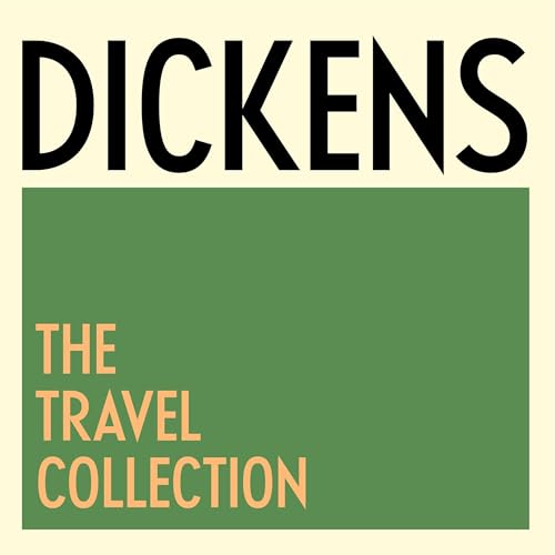 Charles Dickens: The Travel Collection