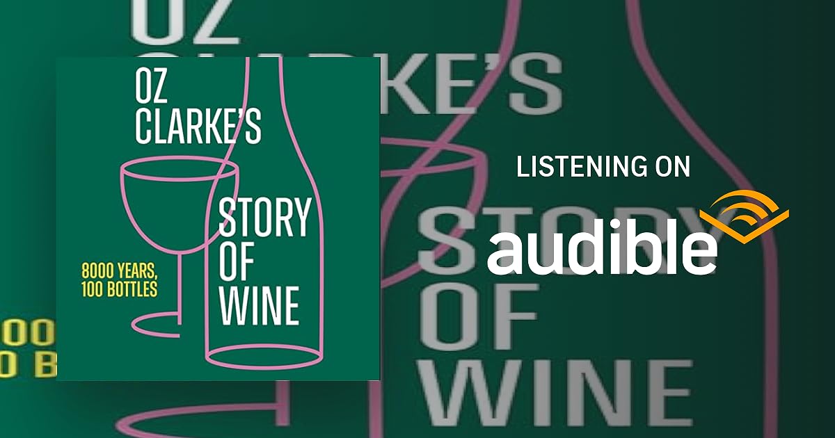 Oz Clarke’s Story of Wine: 8000 Years, 100 Bottles book cover
