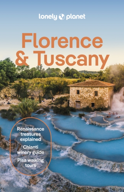 Lonely Planet Florence & Tuscany : Detailed Itineraries | Travel Like a Local | Insider Tips | Covers Florence, Siena, Pisa, Elba, and more