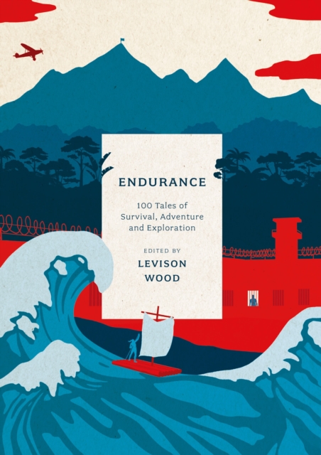 Endurance : 100 Tales of Survival, Adventure and Exploration book cover