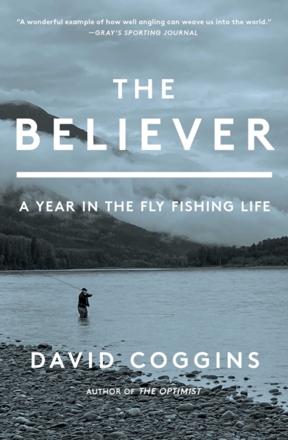 The Believer : A Year in the Fly Fishing Life book cover
