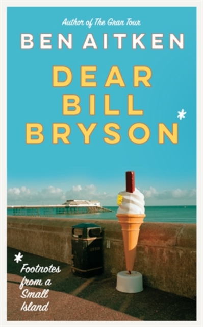 Dear Bill Bryson : Footnotes from a Small Island book cover