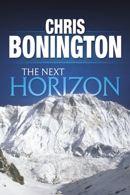 The Next Horizon : From the Eiger to the South Face of Annapurna book cover